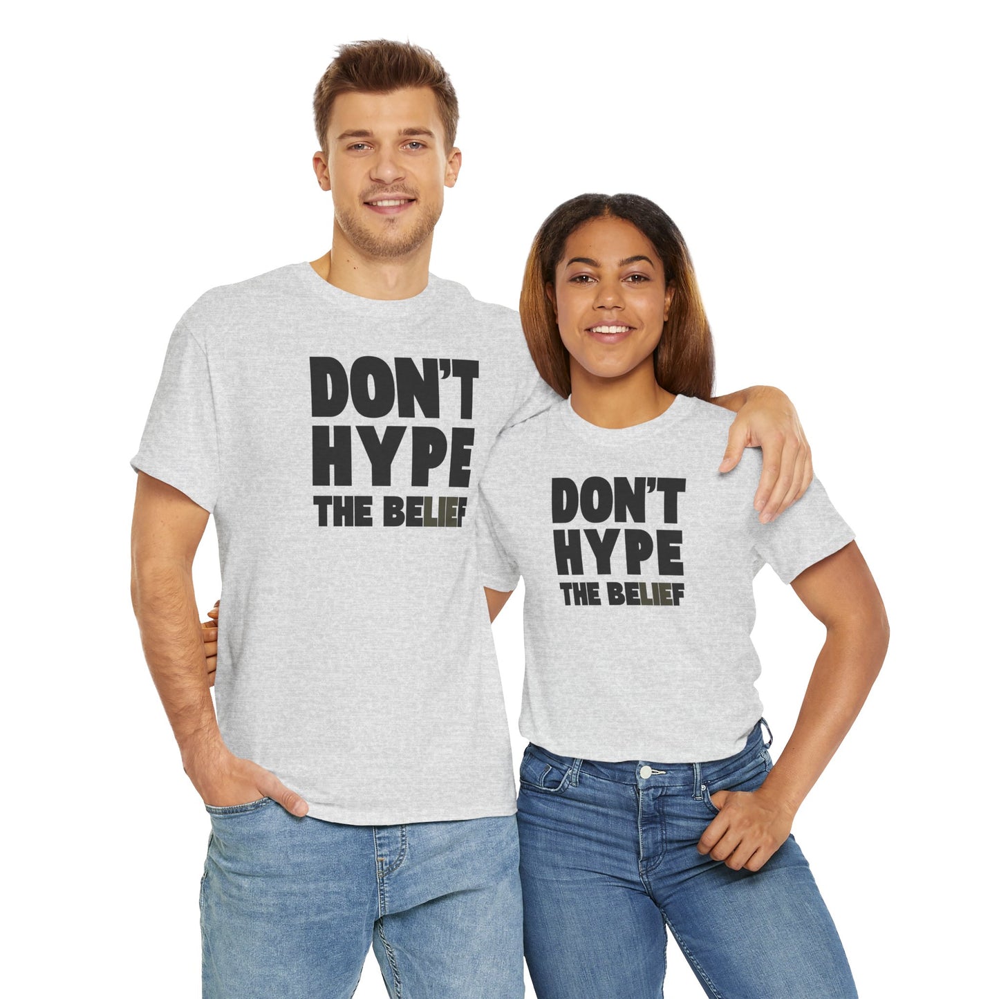 DON'T HYPE THE BELIEF Unisex Heavy Cotton Tee