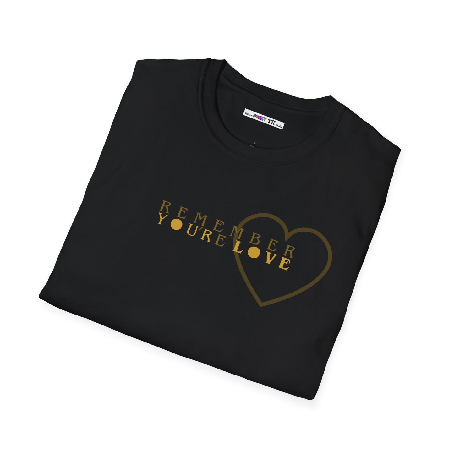 Remember YOU'Re LOVE Unisex Softstyle 100% Cotton T-Shirt