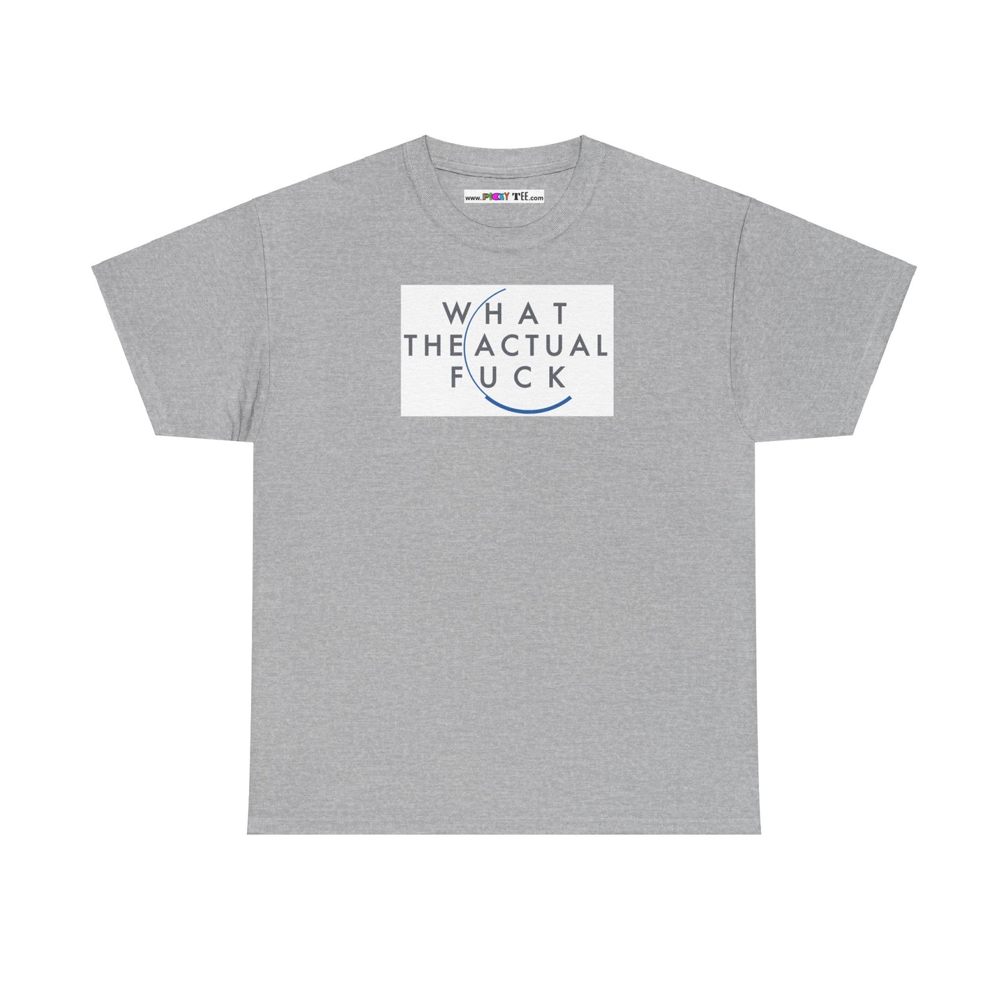 WHAT THE ACTUAL FUCK Unisex Heavy Cotton Tee