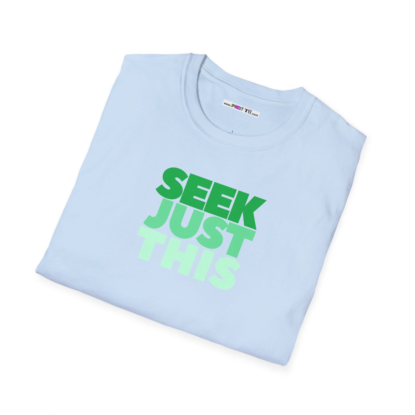 SEEK JUST THIS Unisex Softstyle 100% Cotton T-Shirt