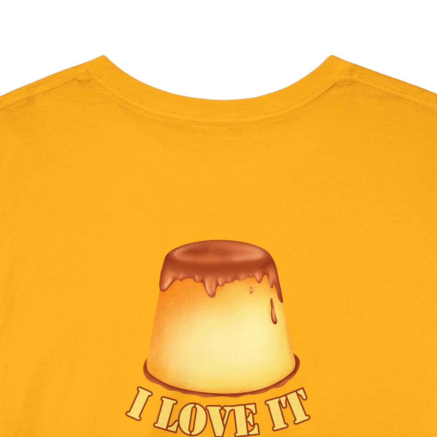 I LOVE IT WHEN A - FLAN COMES TOGETHER Unisex Heavy Cotton Tee