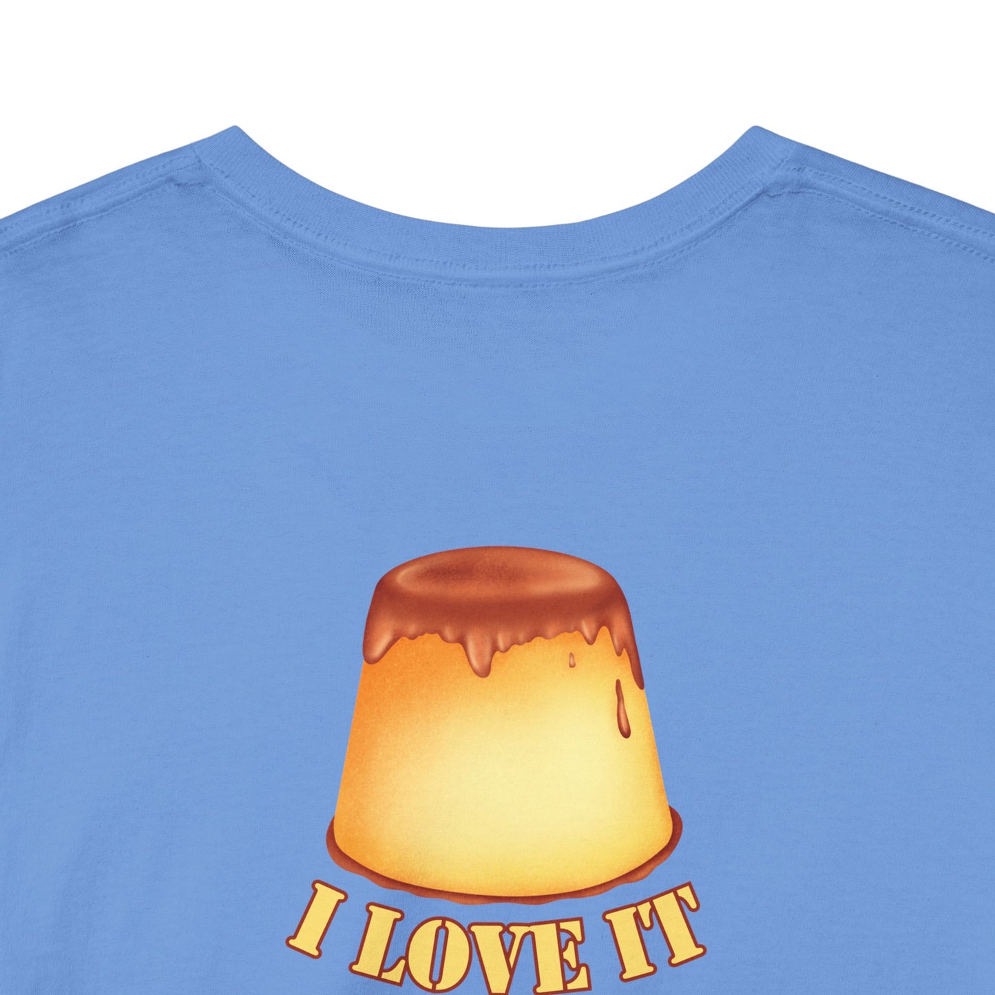 I LOVE IT WHEN A - FLAN COMES TOGETHER Unisex Heavy Cotton Tee