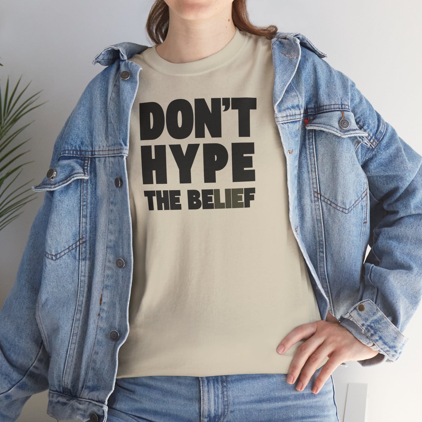 DON'T HYPE THE BELIEF Unisex Heavy Cotton Tee