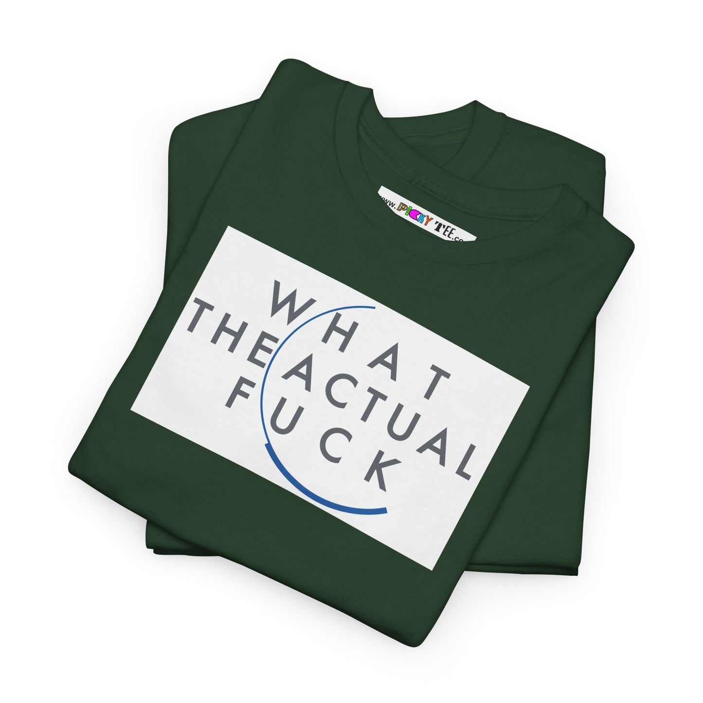 WHAT THE ACTUAL FUCK Unisex Heavy Cotton Tee