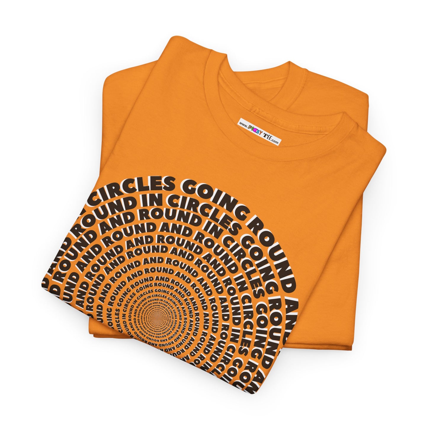 GOING ROUND AND ROUND AND ROUND IN CIRCLES Unisex Heavy Cotton Tee