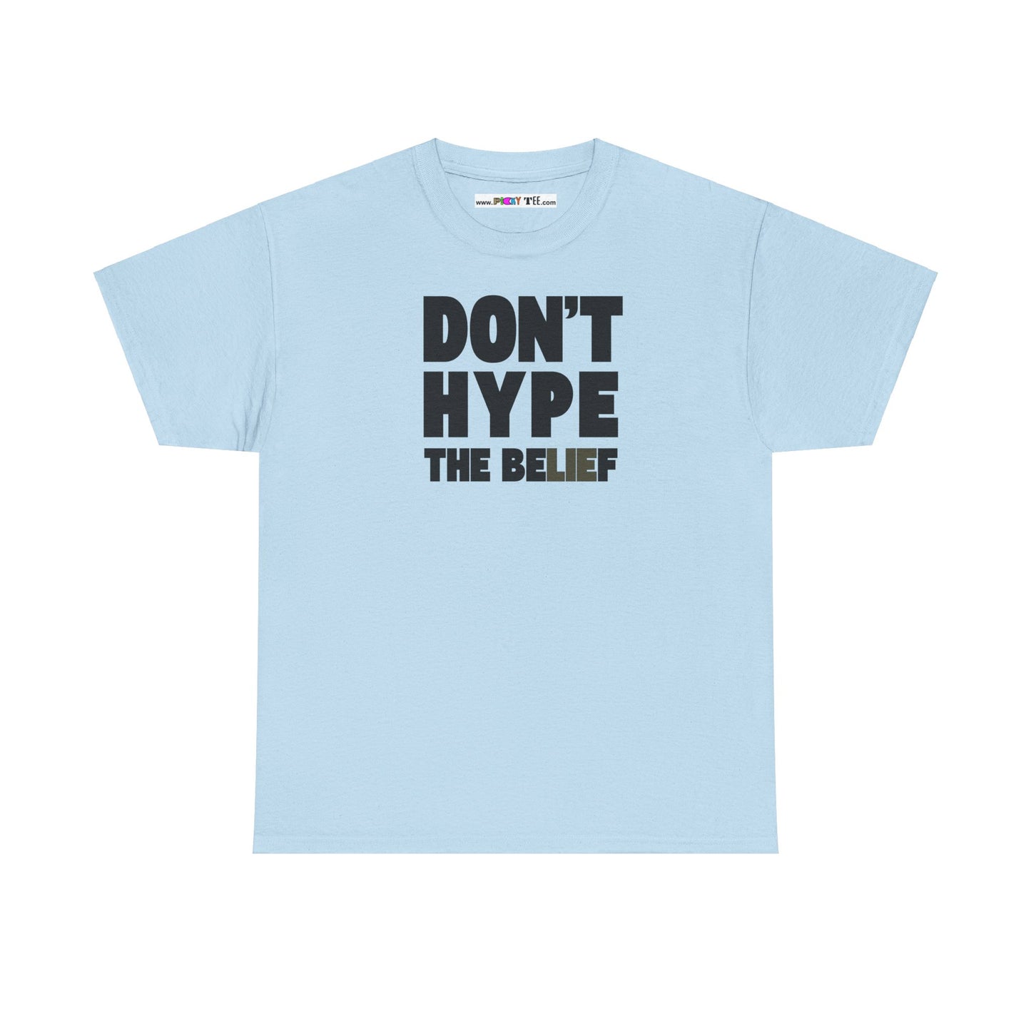 DON'T HYPE THE BELIEF Unisex Heavy Cotton Tee