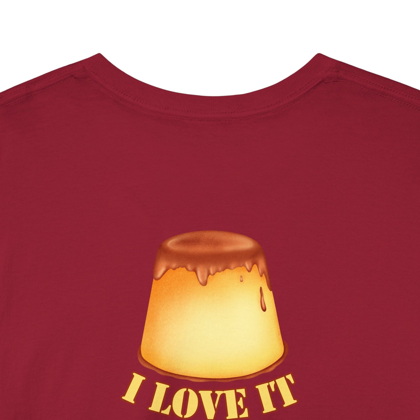 I LOVE IT WHEN A - FLAN COMES TOGETHER Unisex Heavy Cotton Tee