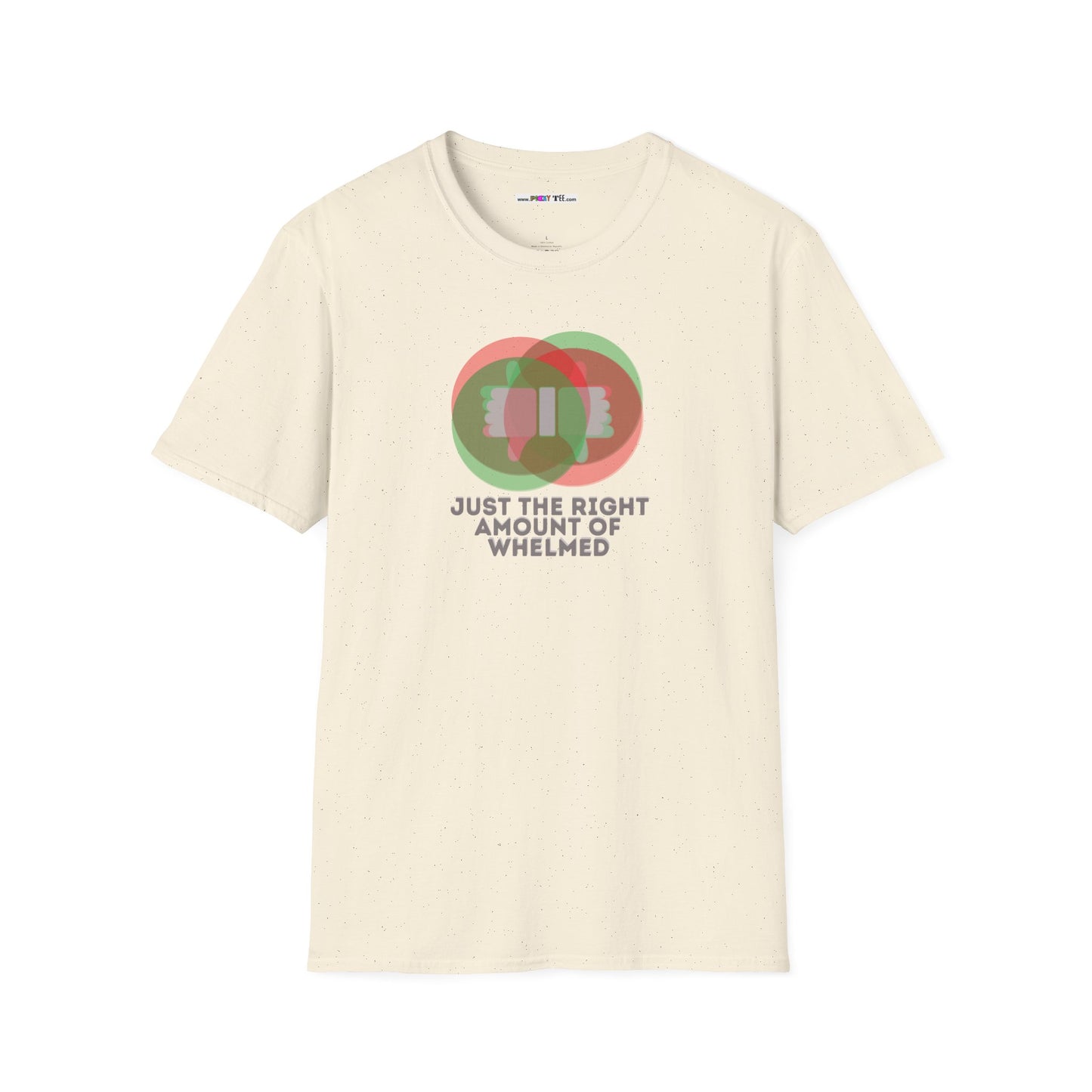 JUST THE RIGHT AMOUNT OF WHELMED Unisex Softstyle 100% Cotton T-Shirt