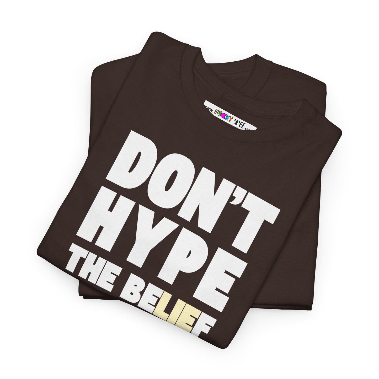 DON'T HYPE THE BELIEF Unisex Heavy Cotton Tee