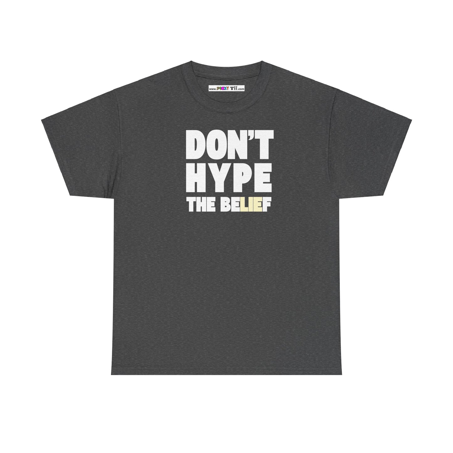 DON'T HYPE THE BELIEF Unisex Heavy Cotton Tee