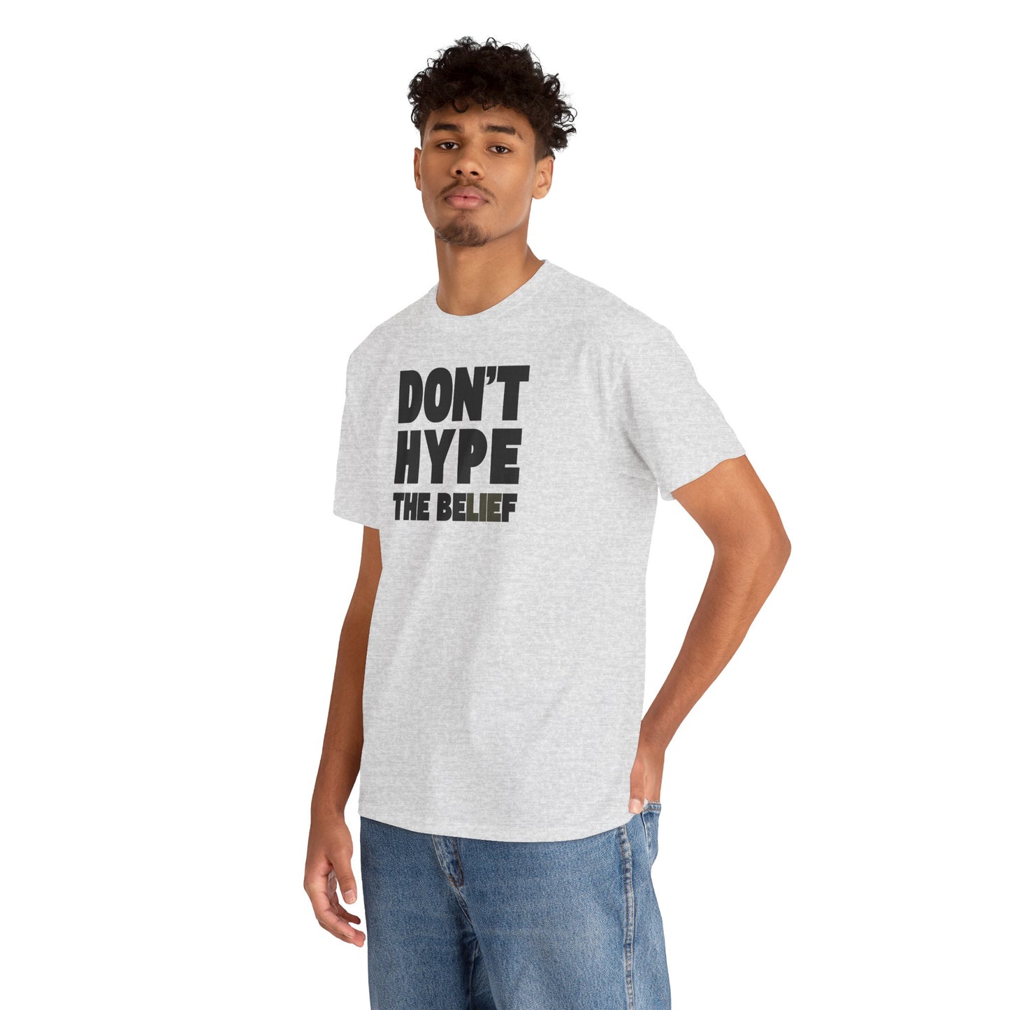 DON'T HYPE THE BELIEF Unisex Heavy Cotton Tee