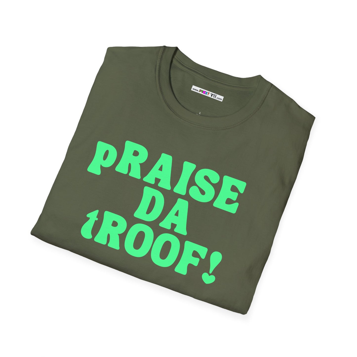 pRAISE DA tROOF Unisex Softstyle 100% Cotton T-Shirt