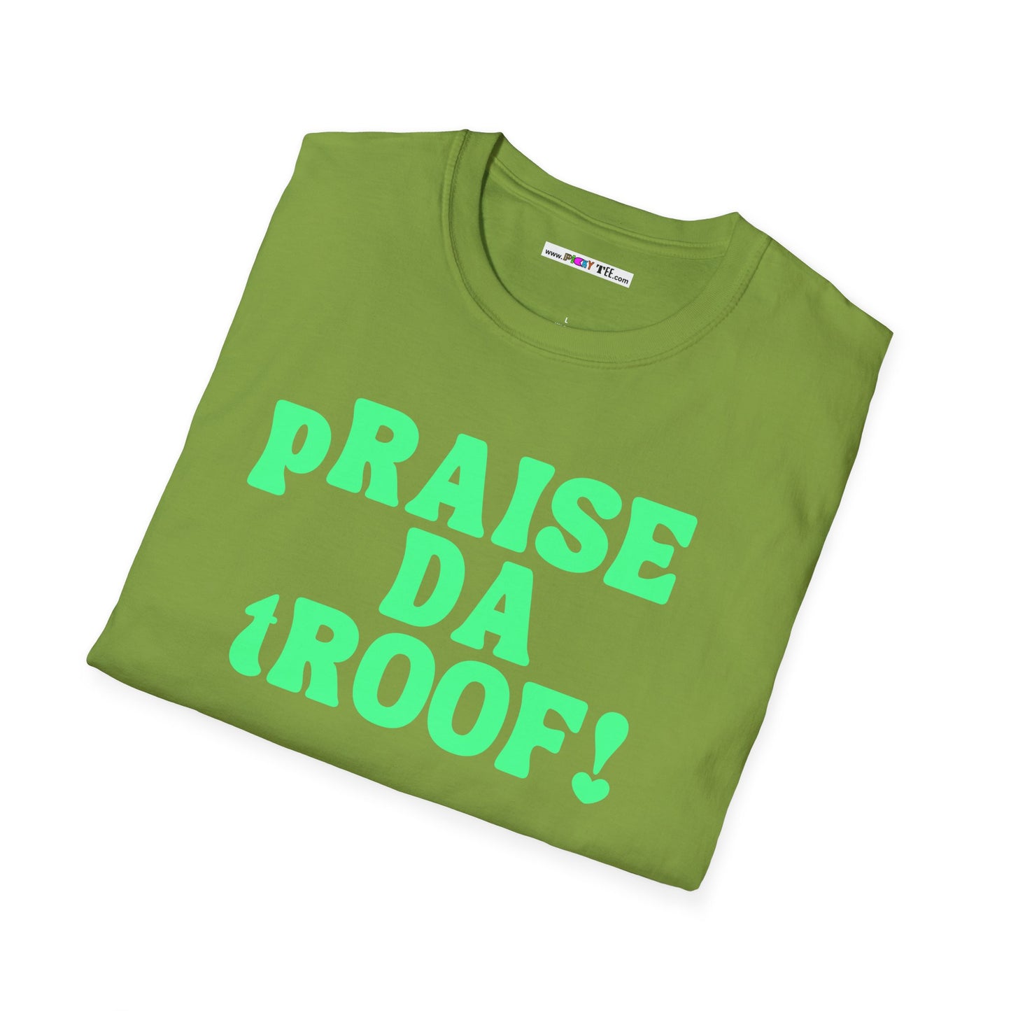 pRAISE DA tROOF Unisex Softstyle 100% Cotton T-Shirt