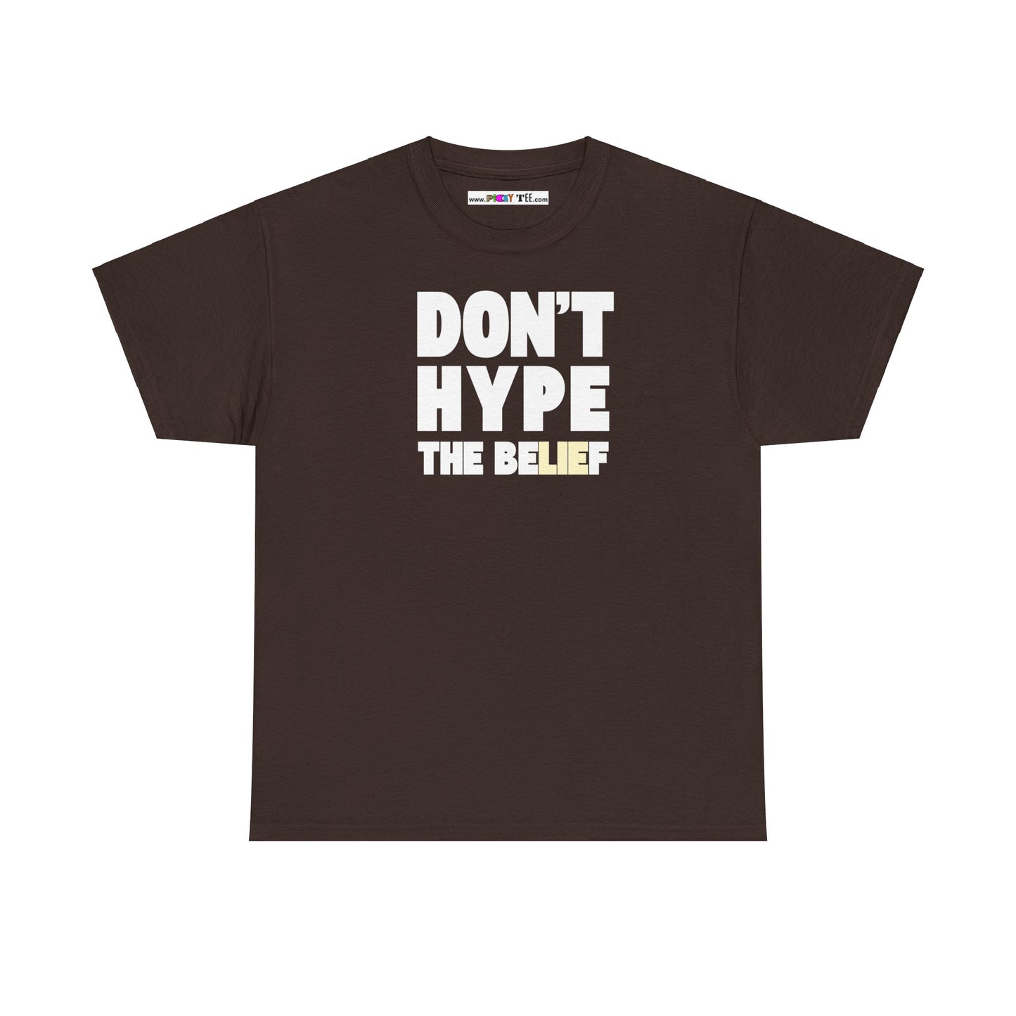DON'T HYPE THE BELIEF Unisex Heavy Cotton Tee