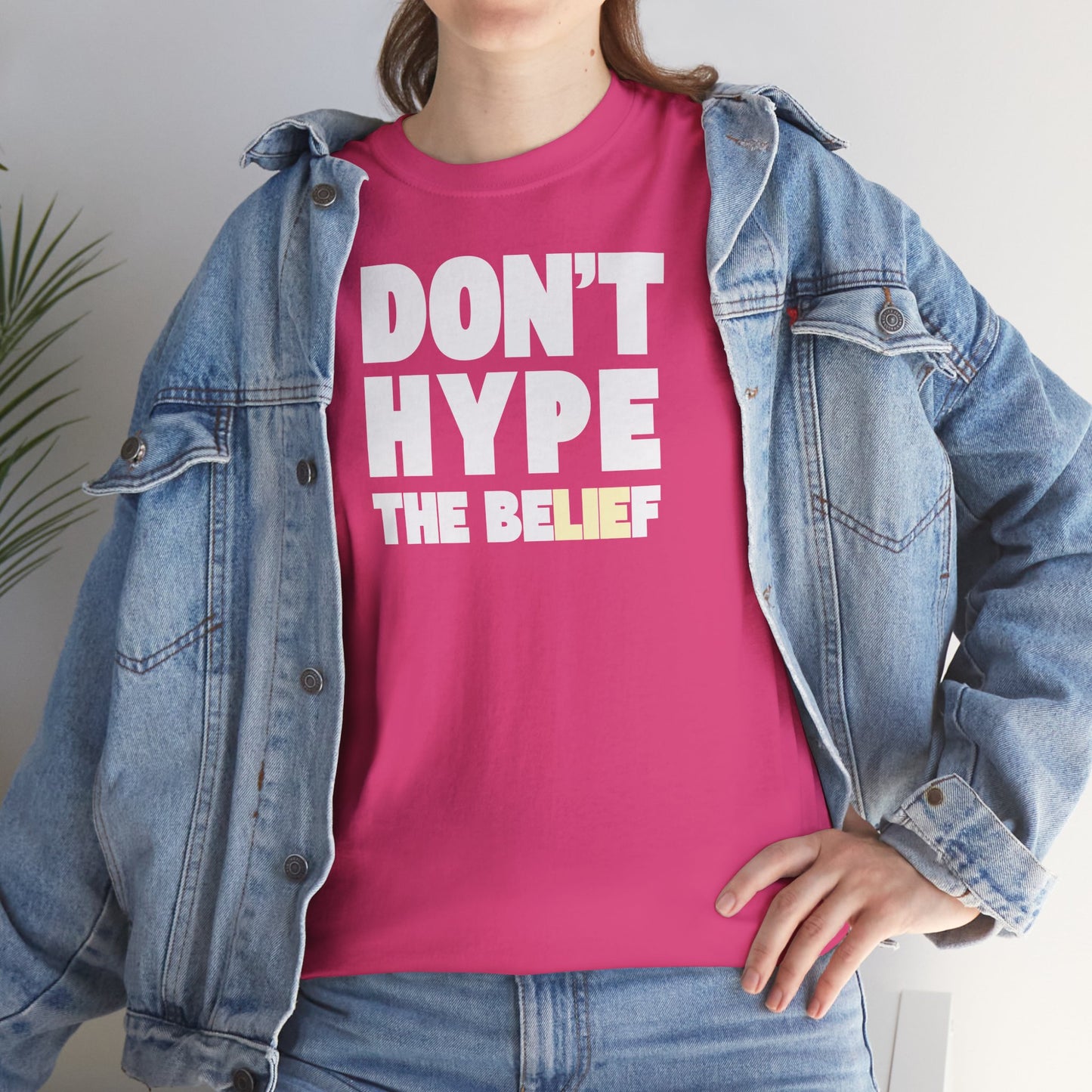 DON'T HYPE THE BELIEF Unisex Heavy Cotton Tee