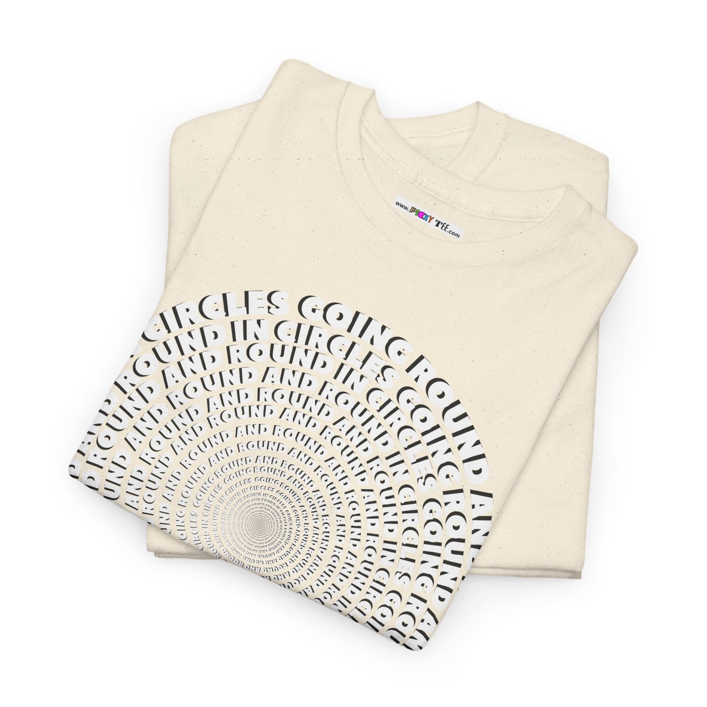 GOING ROUND AND ROUND AND ROUND IN CIRCLES Unisex Heavy Cotton Tee