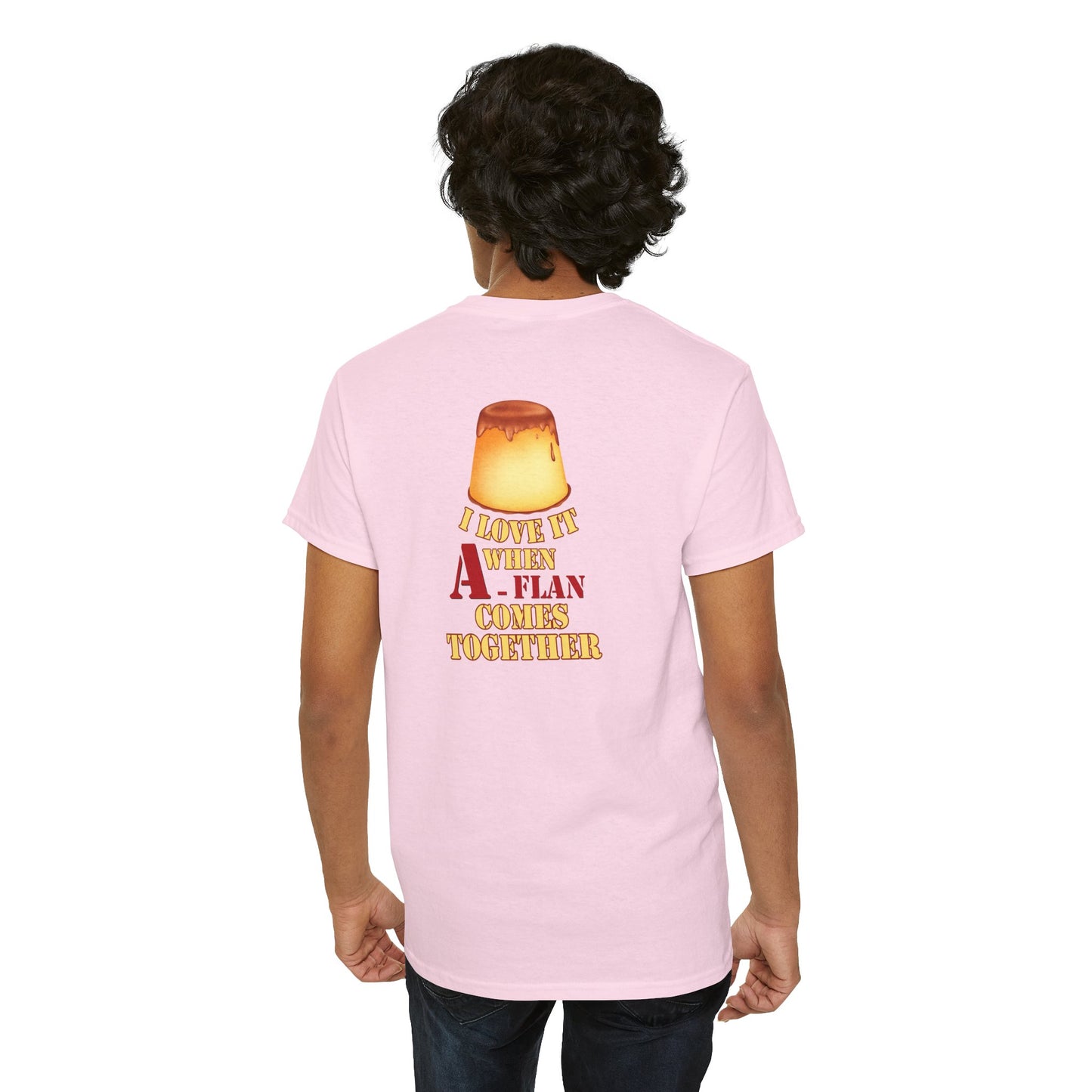 I LOVE IT WHEN A - FLAN COMES TOGETHER Unisex Heavy Cotton Tee