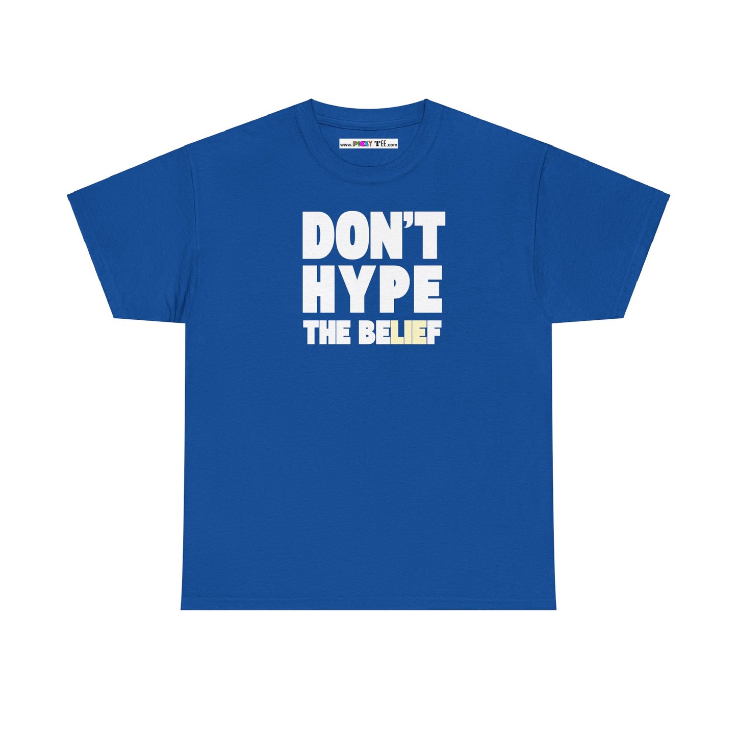 DON'T HYPE THE BELIEF Unisex Heavy Cotton Tee
