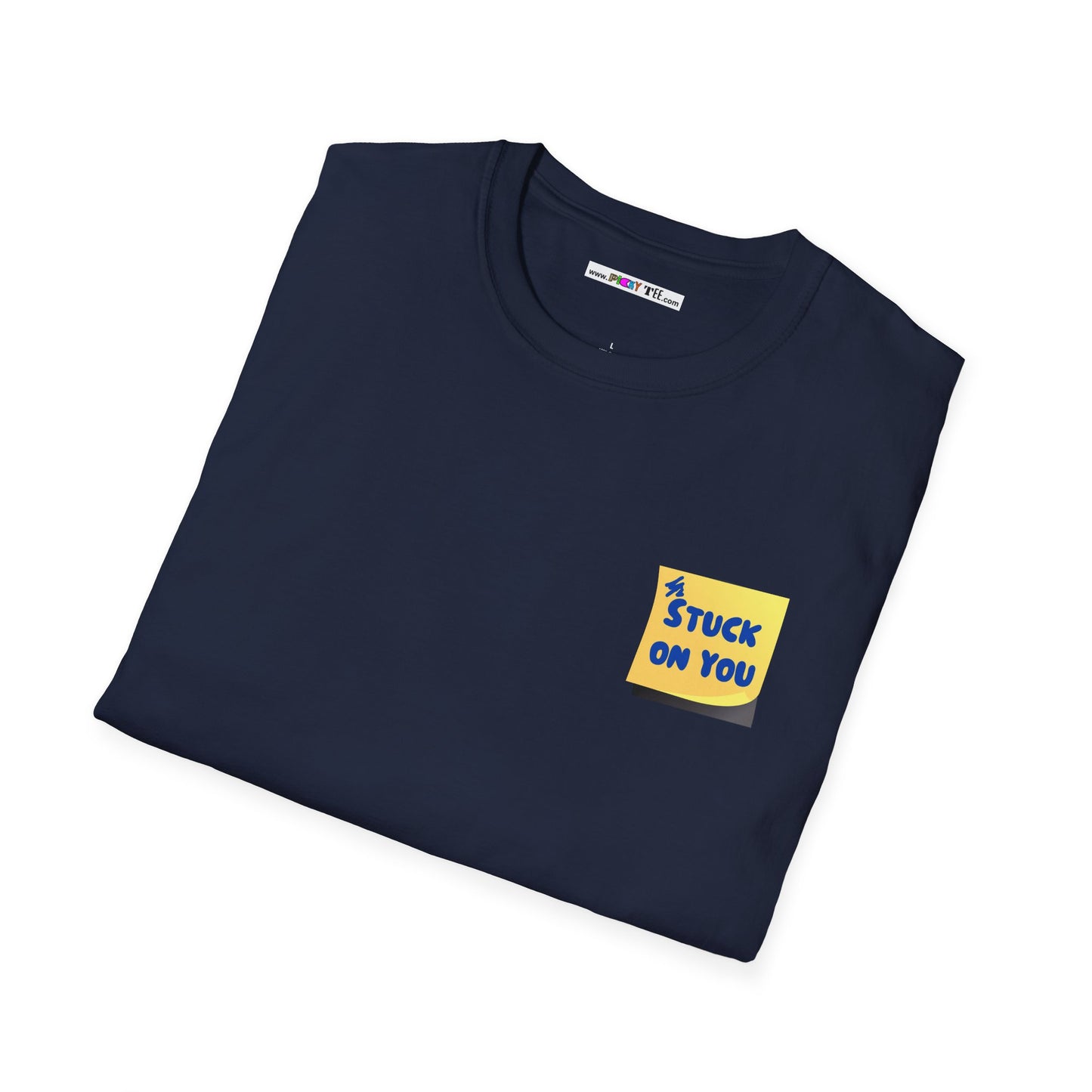 STUCK ON YOU Unisex Softstyle 100% Cotton T-Shirt
