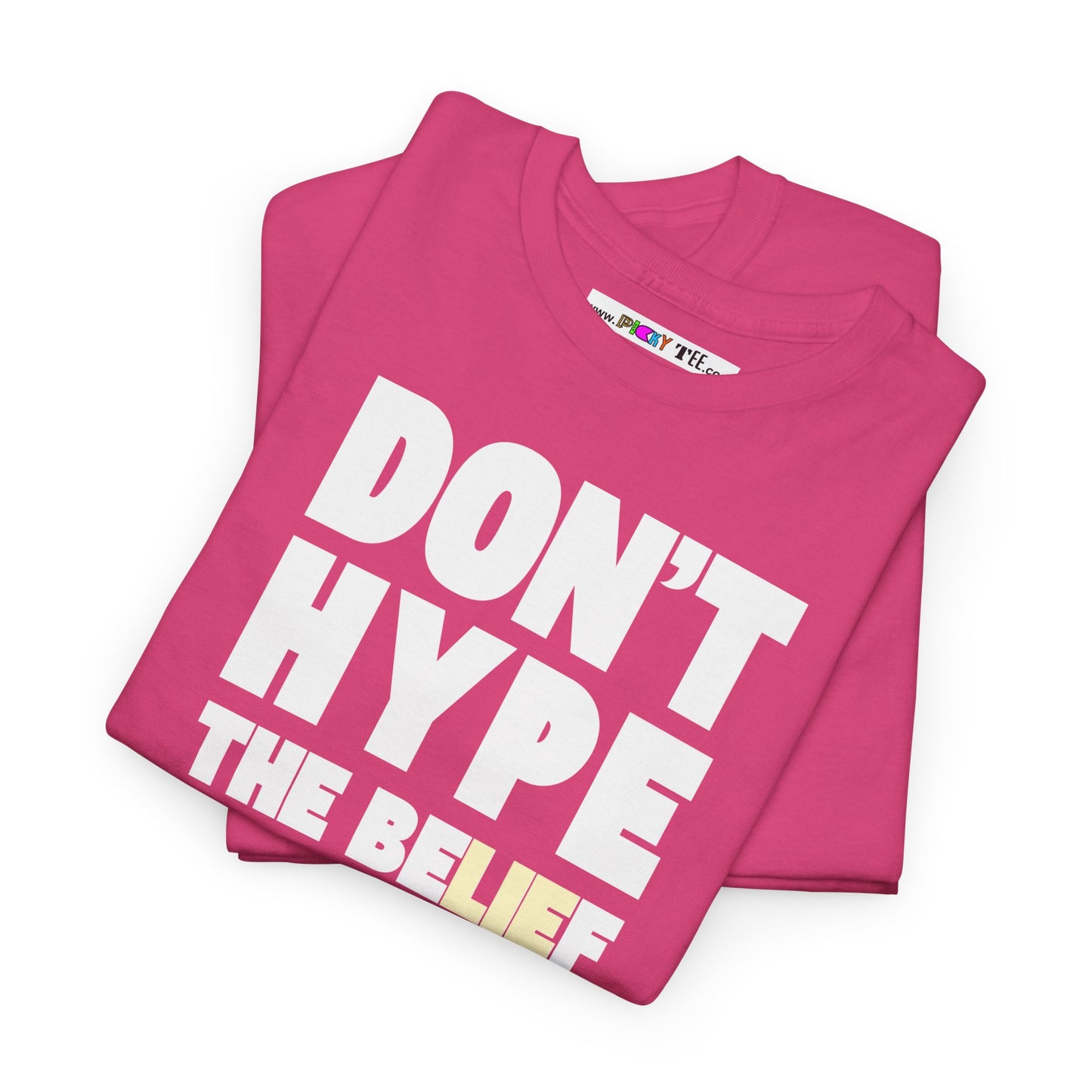 DON'T HYPE THE BELIEF Unisex Heavy Cotton Tee