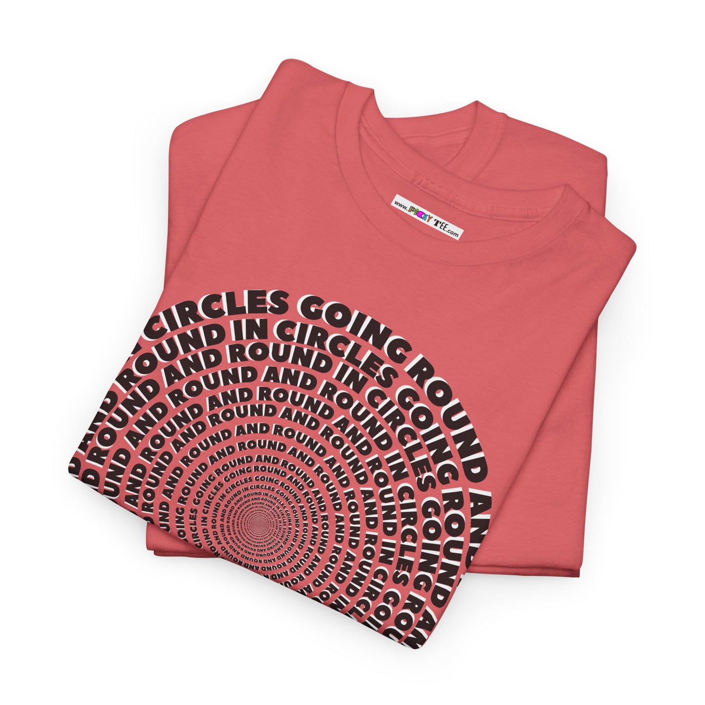 GOING ROUND AND ROUND AND ROUND IN CIRCLES Unisex Heavy Cotton Tee
