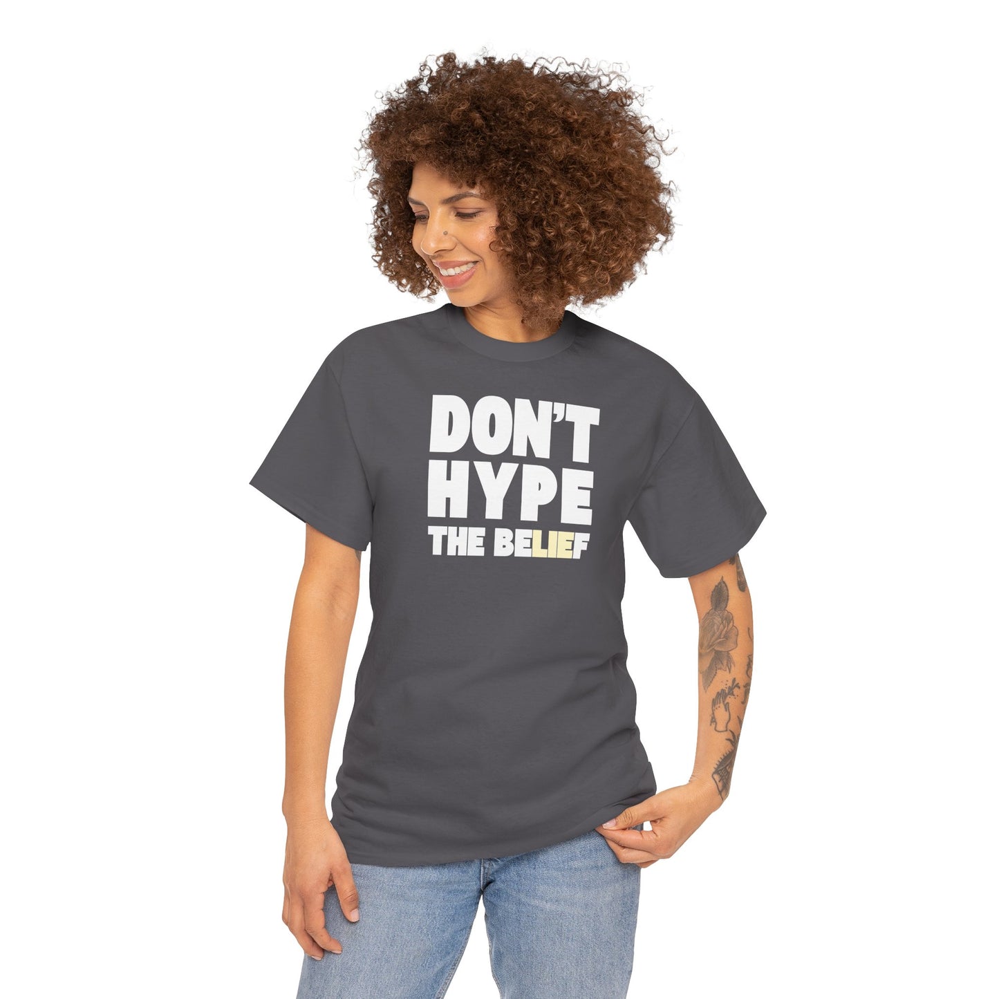 DON'T HYPE THE BELIEF Unisex Heavy Cotton Tee