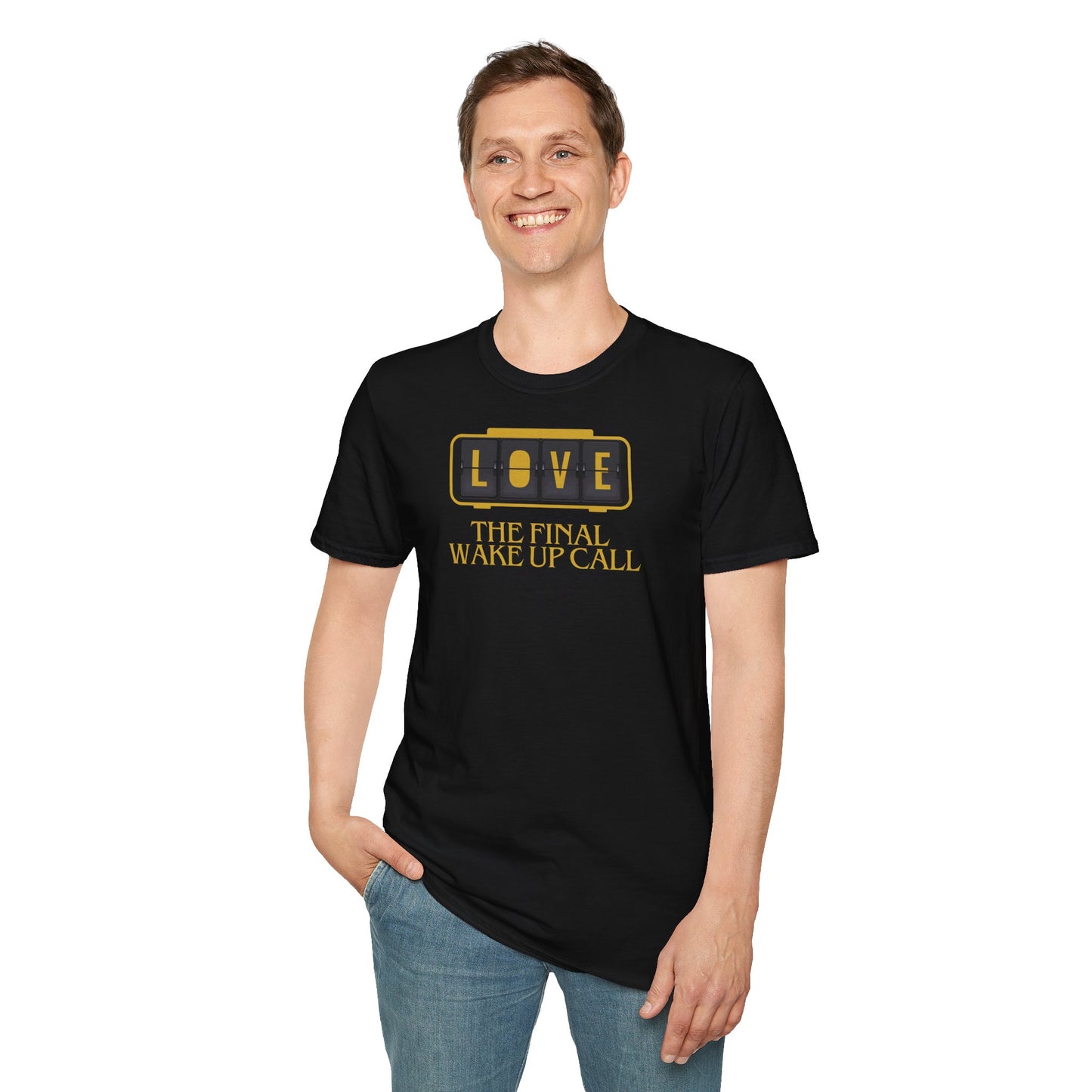 LOVE The FINAL Wake-Up CALL Unisex Softstyle 100% Cotton T-Shirt