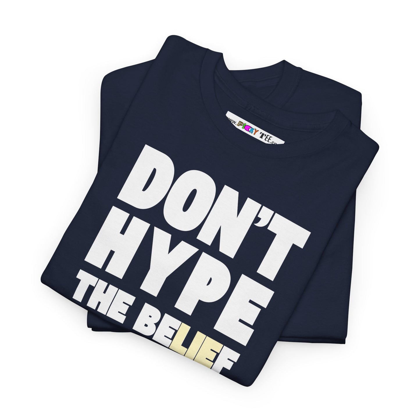 DON'T HYPE THE BELIEF Unisex Heavy Cotton Tee