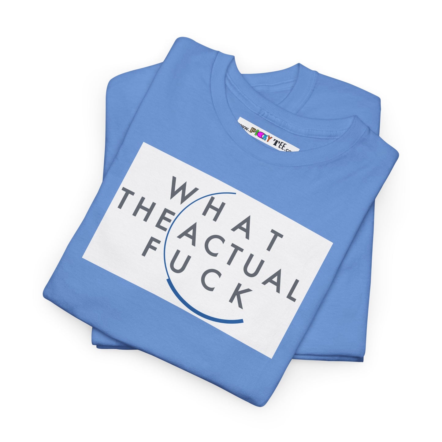WHAT THE ACTUAL FUCK Unisex Heavy Cotton Tee