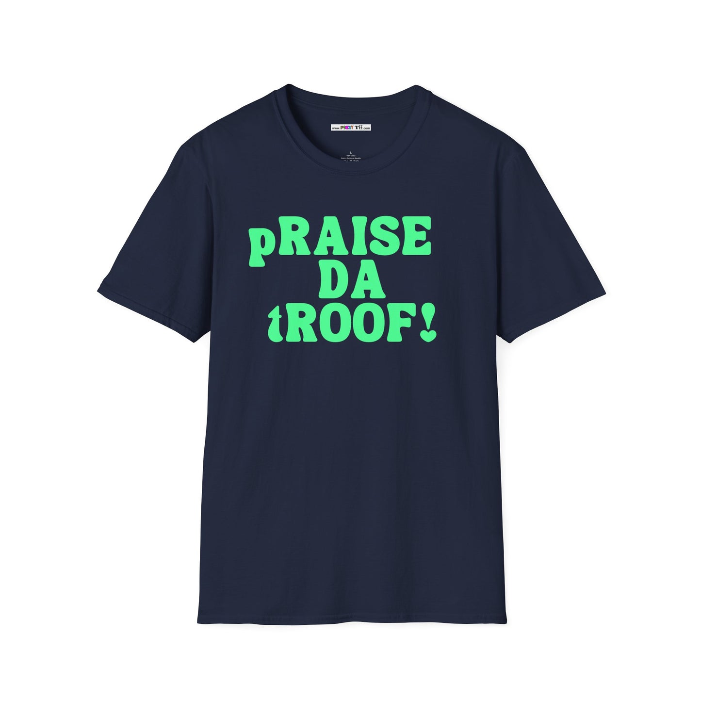 pRAISE DA tROOF Unisex Softstyle 100% Cotton T-Shirt