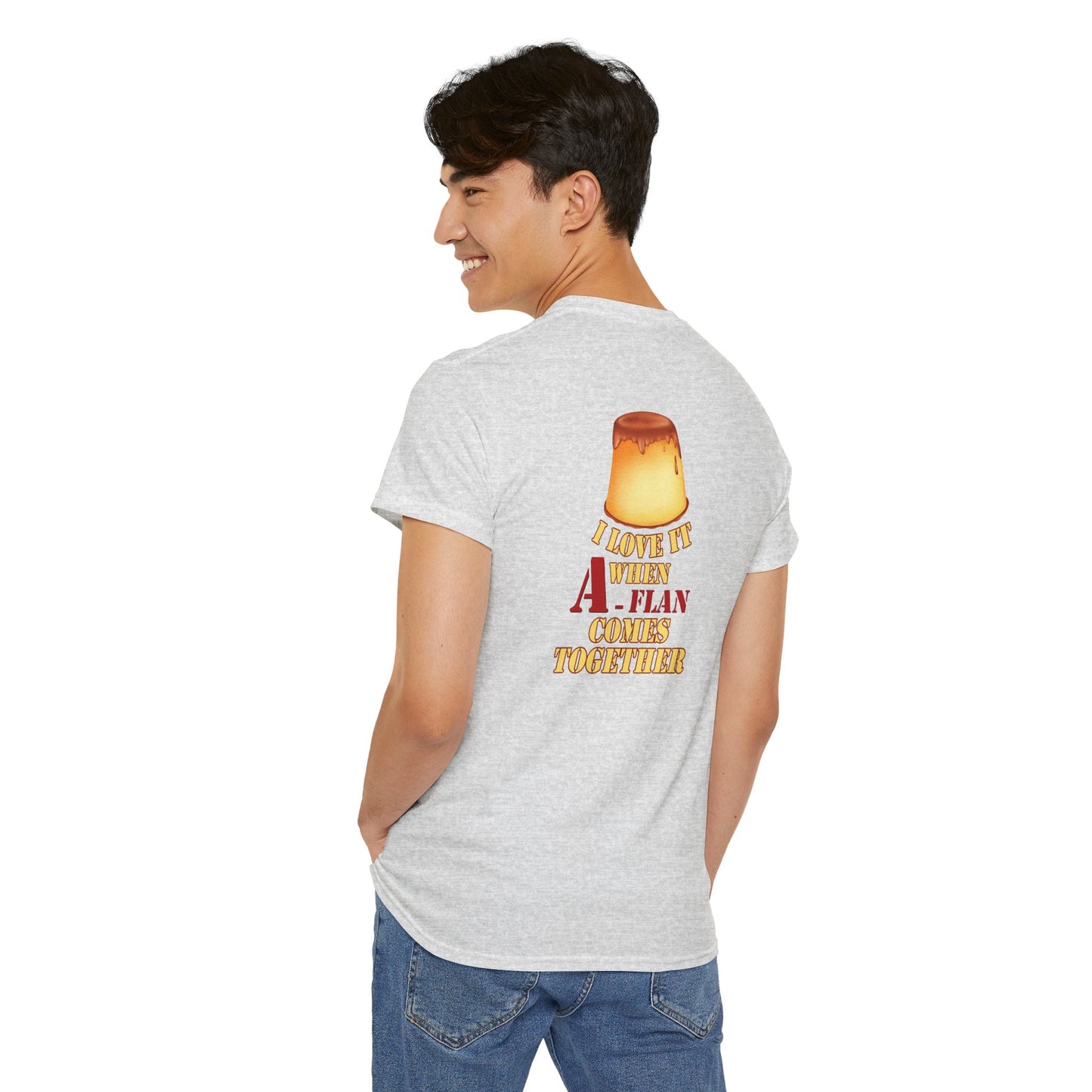 I LOVE IT WHEN A - FLAN COMES TOGETHER Unisex Heavy Cotton Tee