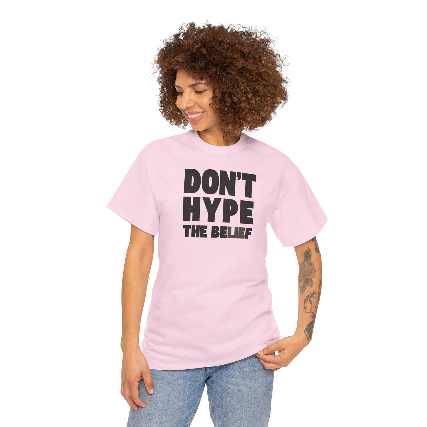 DON'T HYPE THE BELIEF Unisex Heavy Cotton Tee