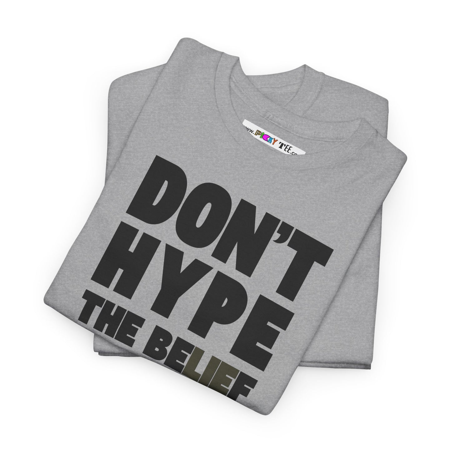 DON'T HYPE THE BELIEF Unisex Heavy Cotton Tee