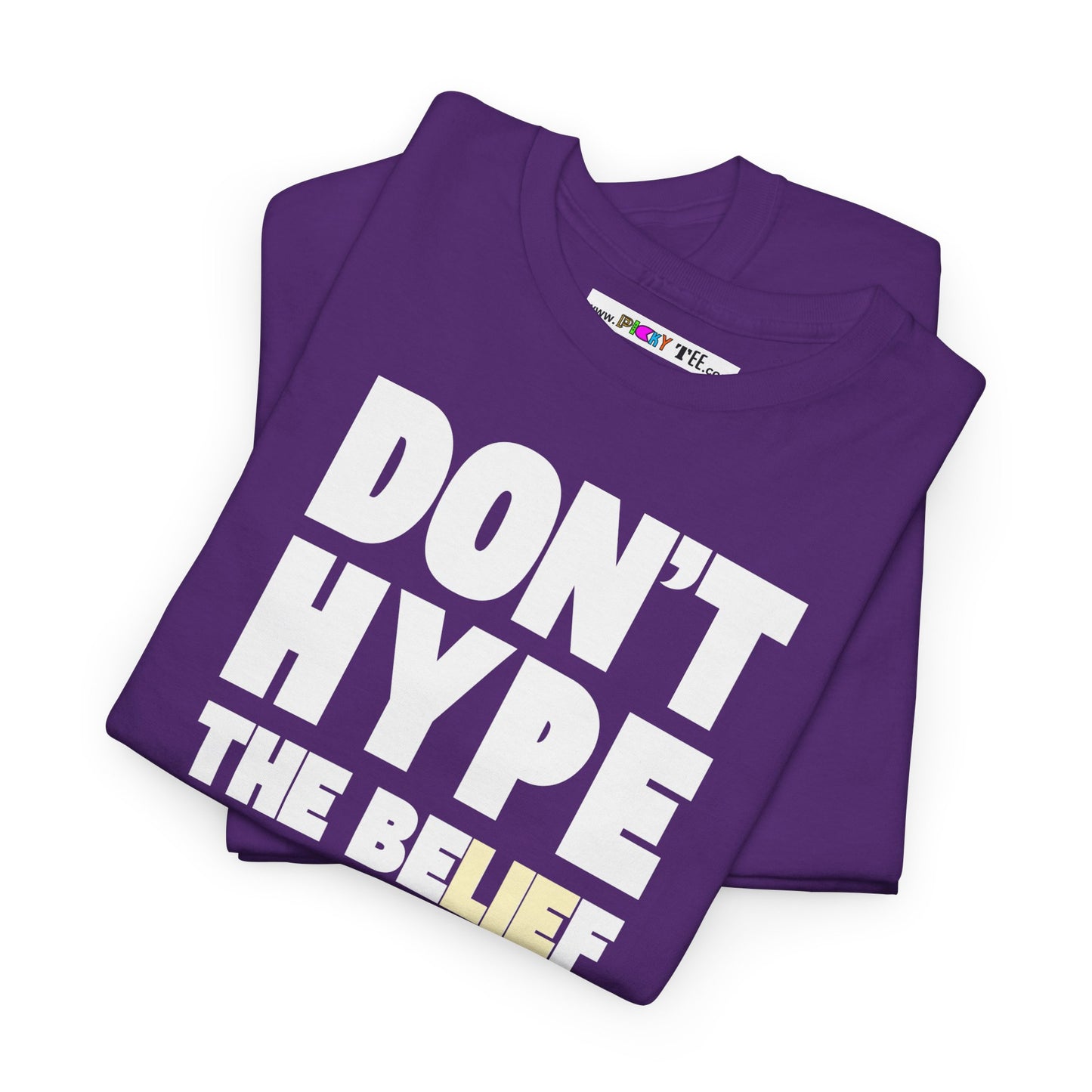 DON'T HYPE THE BELIEF Unisex Heavy Cotton Tee