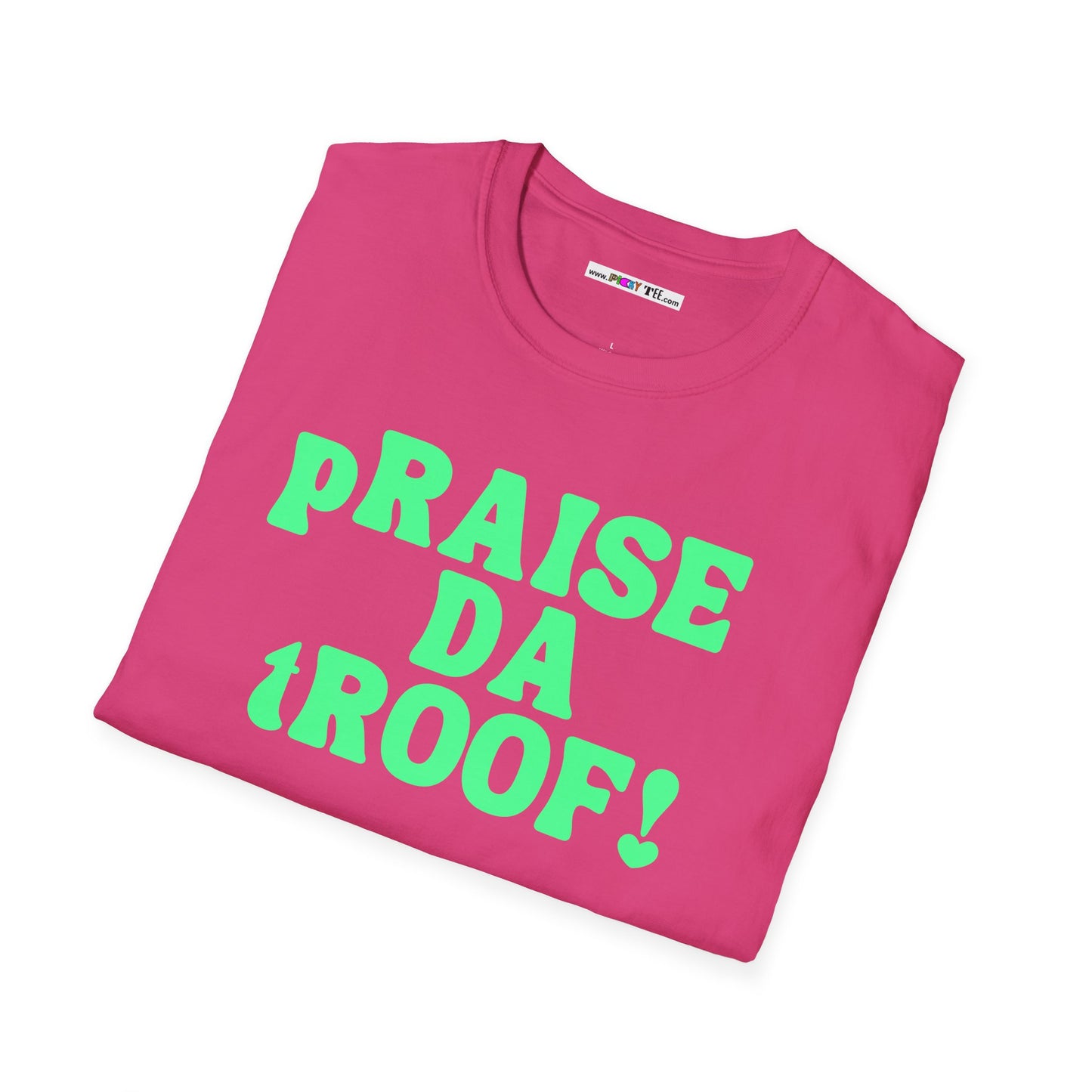 pRAISE DA tROOF Unisex Softstyle 100% Cotton T-Shirt