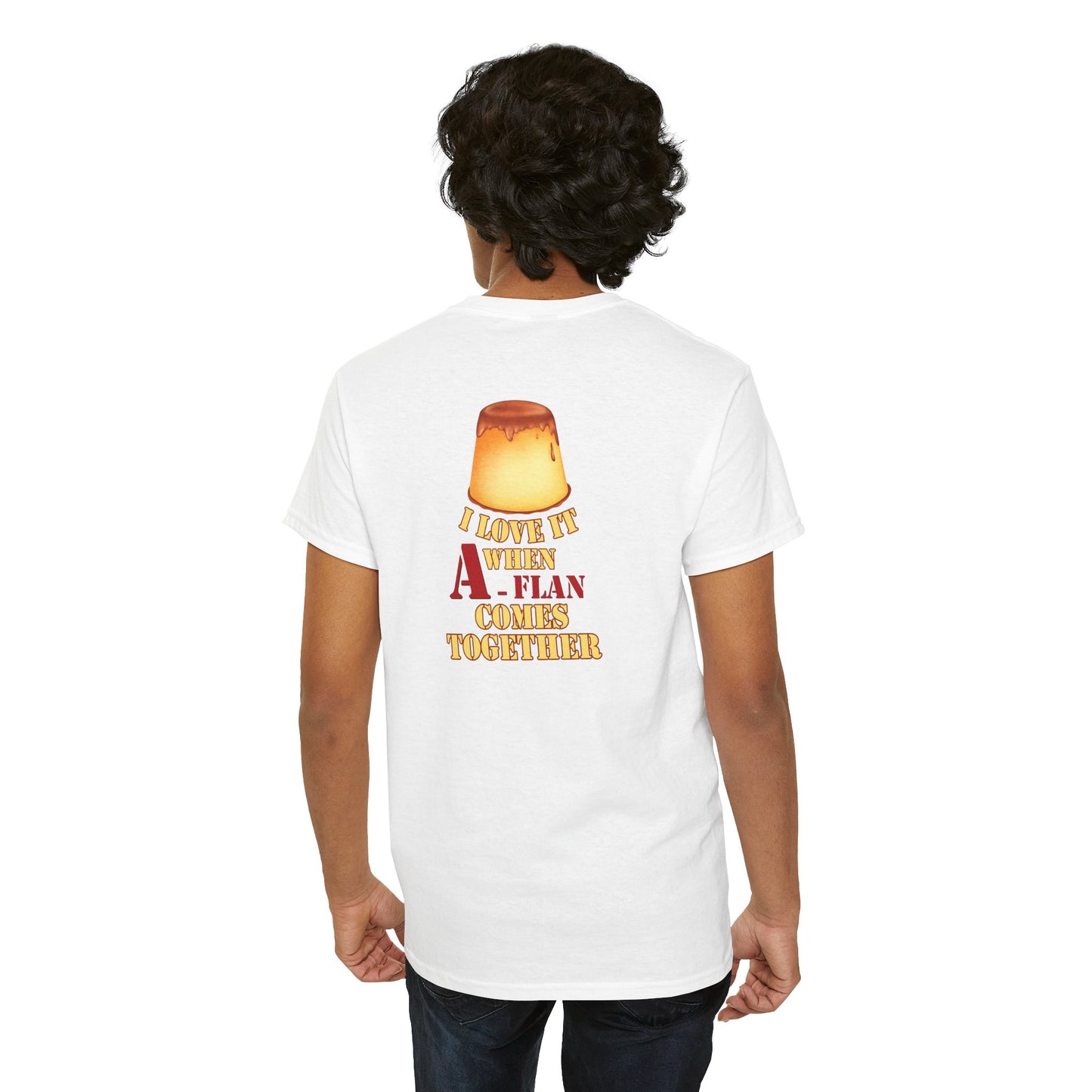 I LOVE IT WHEN A - FLAN COMES TOGETHER Unisex Heavy Cotton Tee