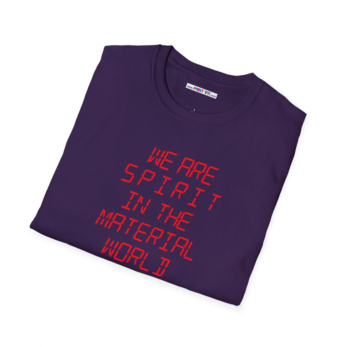 WE ARE SPIRIT IN THE MATERIAL WORLD Unisex Softstyle 100% Cotton T-Shirt