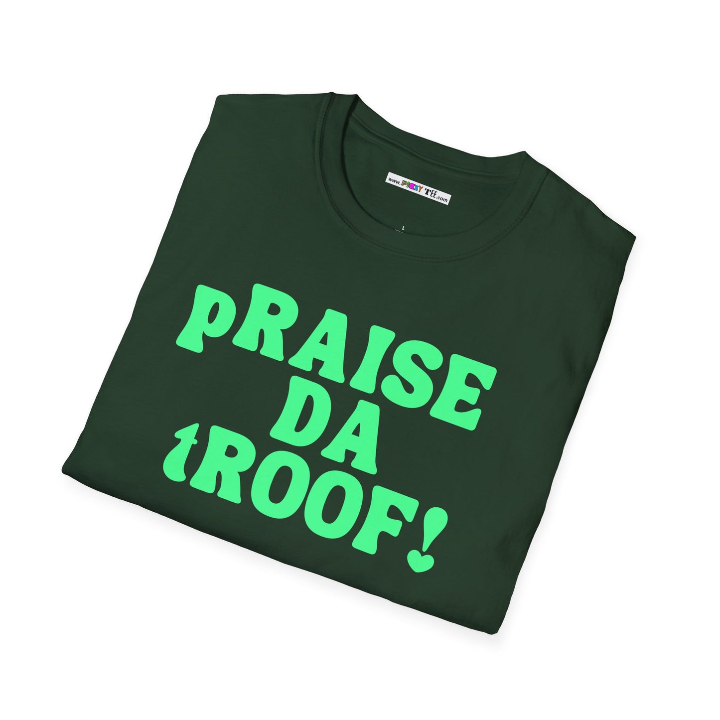 pRAISE DA tROOF Unisex Softstyle 100% Cotton T-Shirt