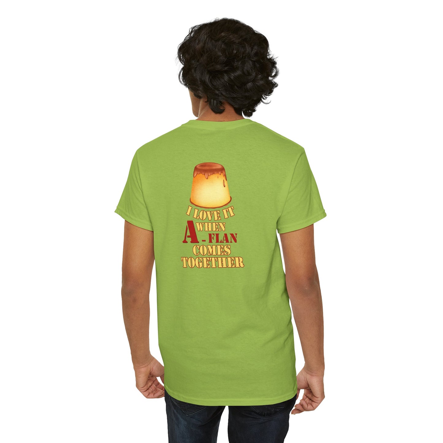 I LOVE IT WHEN A - FLAN COMES TOGETHER Unisex Heavy Cotton Tee