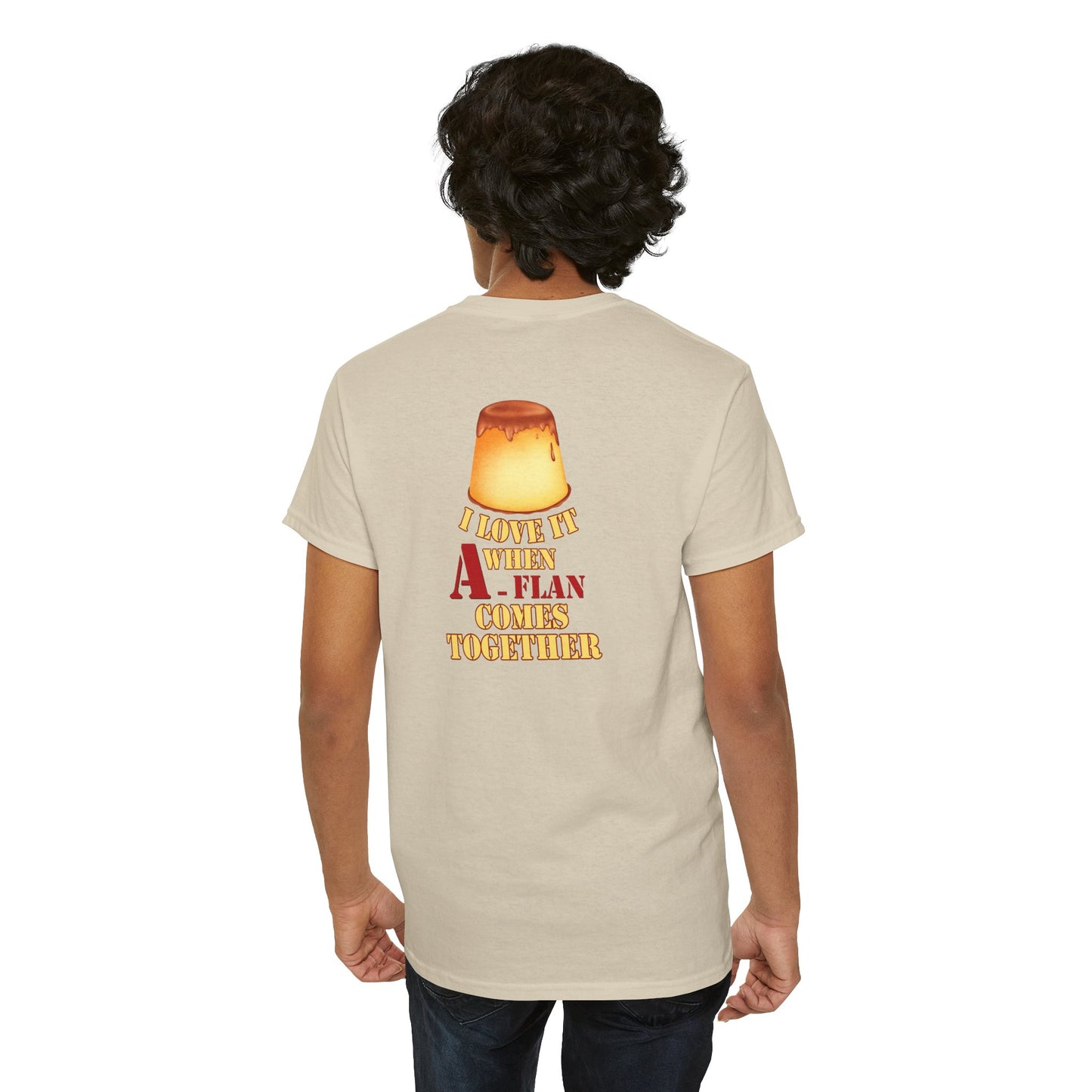 I LOVE IT WHEN A - FLAN COMES TOGETHER Unisex Heavy Cotton Tee
