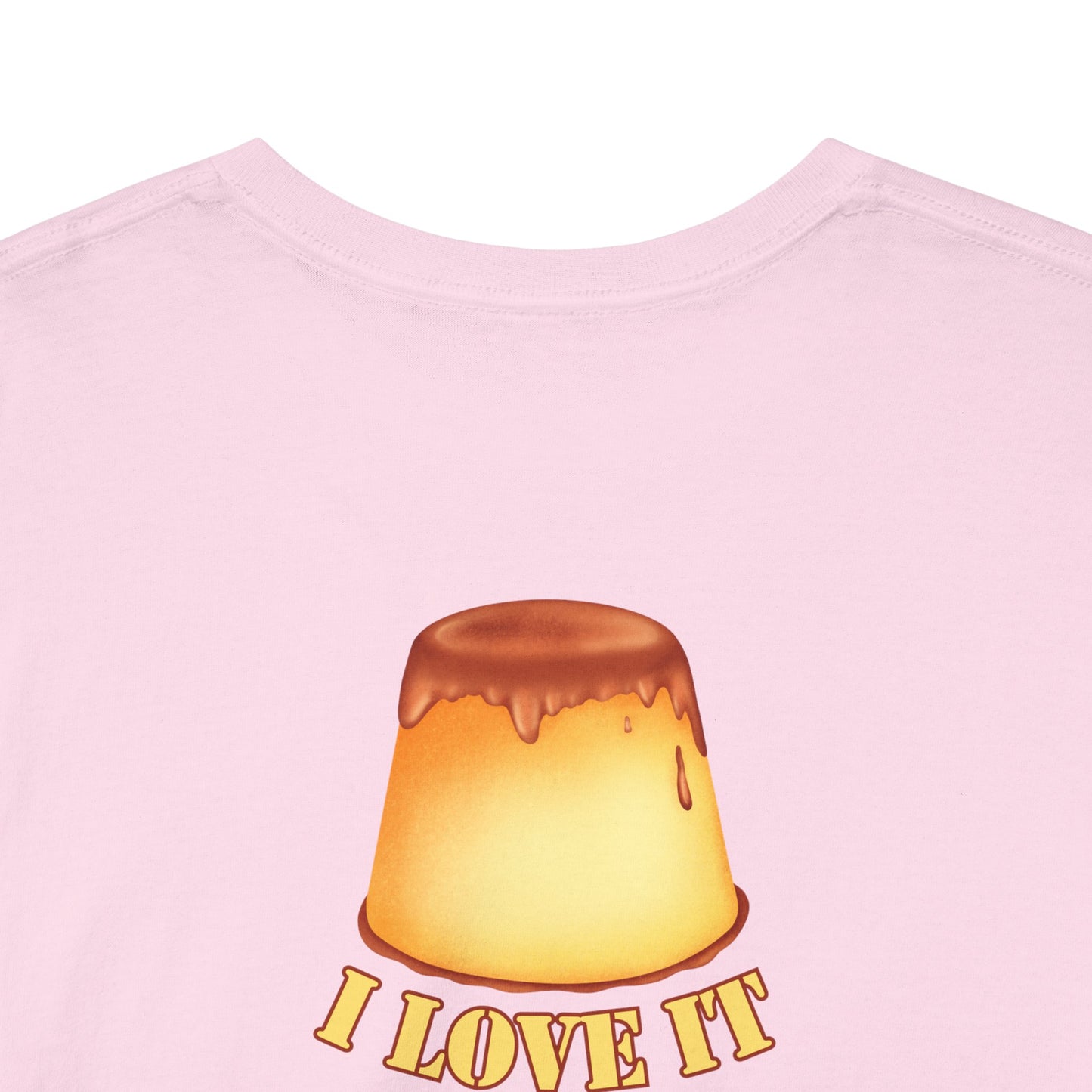 I LOVE IT WHEN A - FLAN COMES TOGETHER Unisex Heavy Cotton Tee