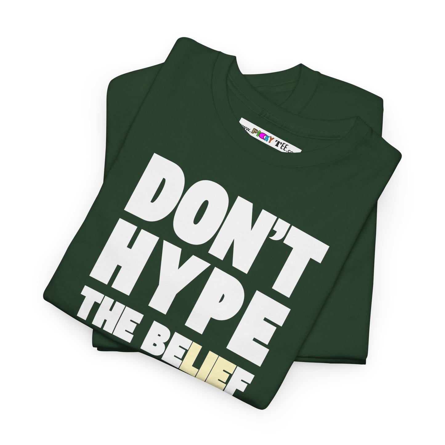 DON'T HYPE THE BELIEF Unisex Heavy Cotton Tee