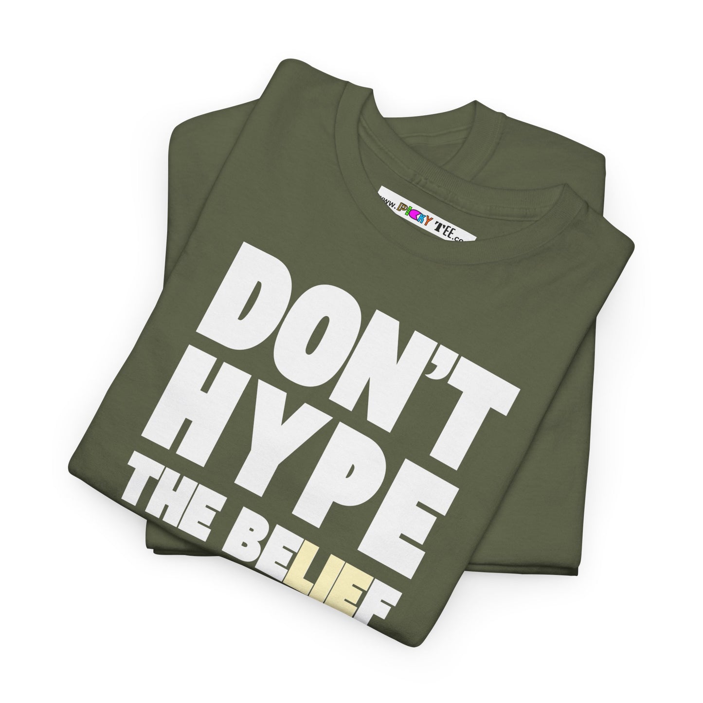 DON'T HYPE THE BELIEF Unisex Heavy Cotton Tee