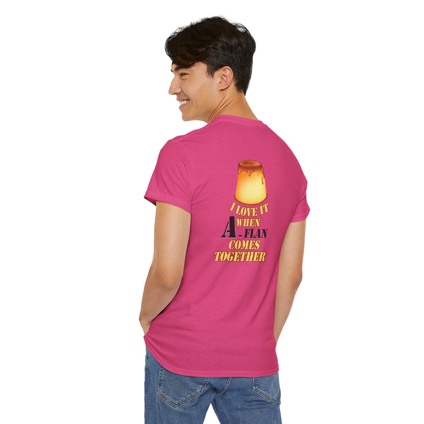I LOVE IT WHEN A - FLAN COMES TOGETHER Unisex Heavy Cotton Tee