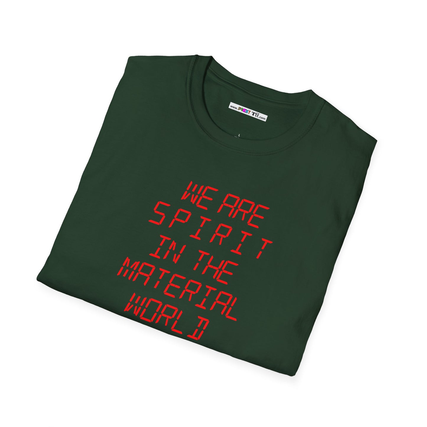 WE ARE SPIRIT IN THE MATERIAL WORLD Unisex Softstyle 100% Cotton T-Shirt
