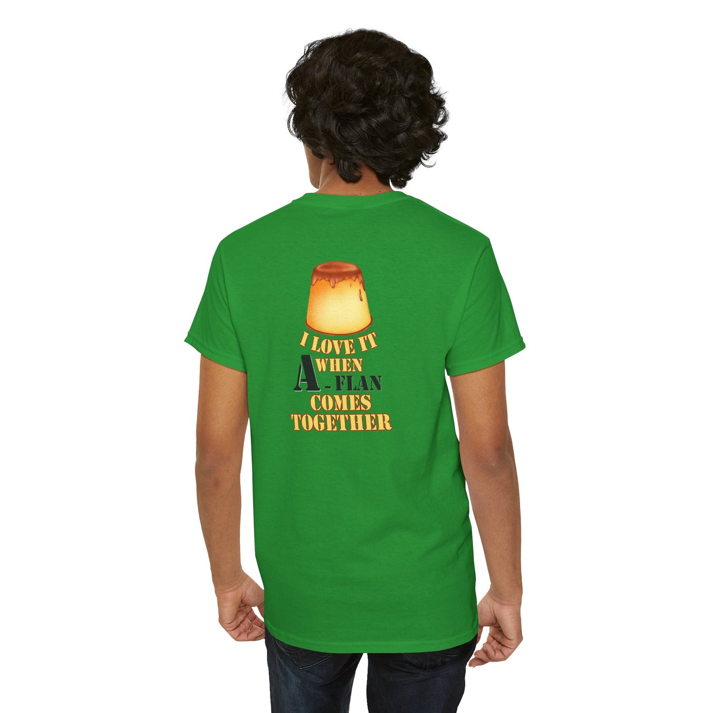 I LOVE IT WHEN A - FLAN COMES TOGETHER Unisex Heavy Cotton Tee