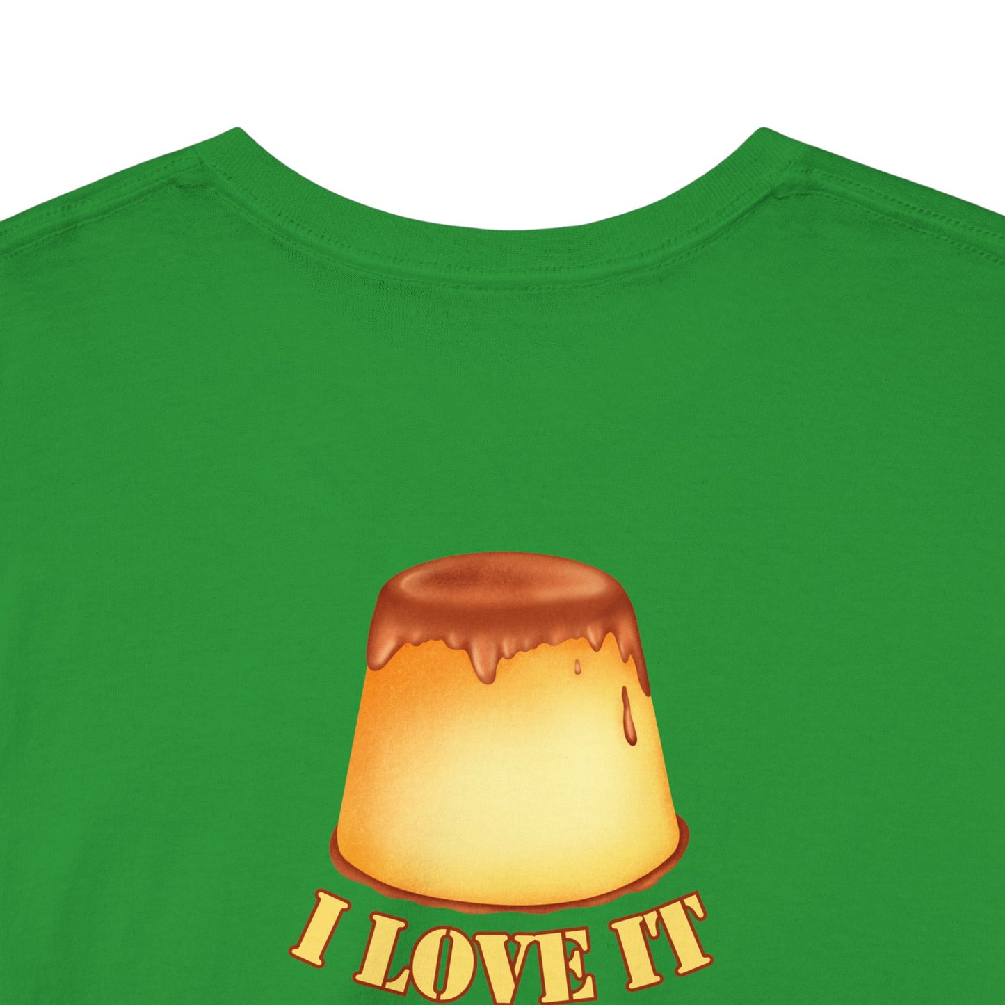 I LOVE IT WHEN A - FLAN COMES TOGETHER Unisex Heavy Cotton Tee