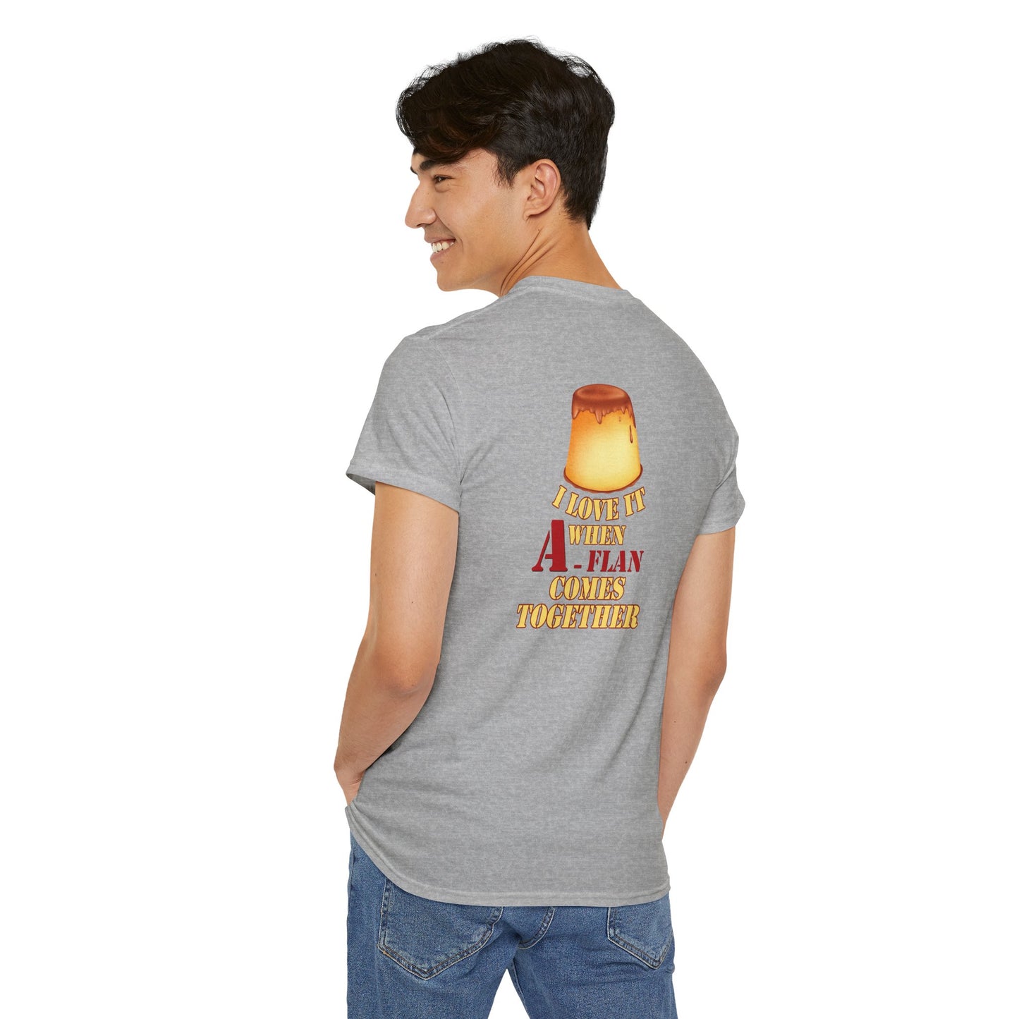 I LOVE IT WHEN A - FLAN COMES TOGETHER Unisex Heavy Cotton Tee