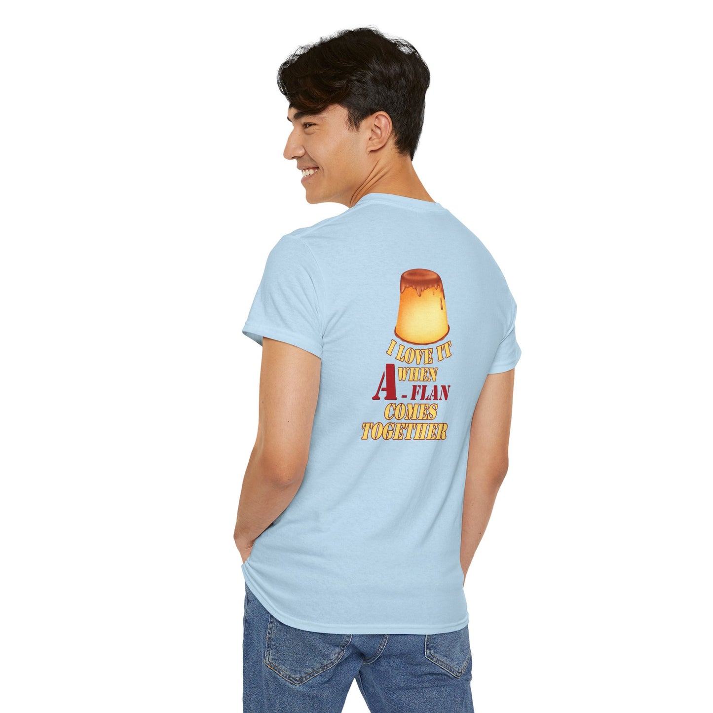 I LOVE IT WHEN A - FLAN COMES TOGETHER Unisex Heavy Cotton Tee