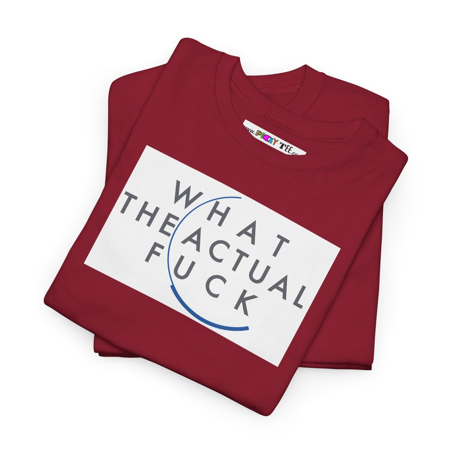 WHAT THE ACTUAL FUCK Unisex Heavy Cotton Tee